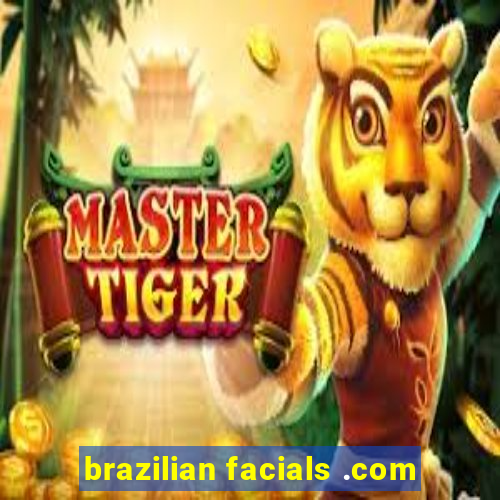 brazilian facials .com